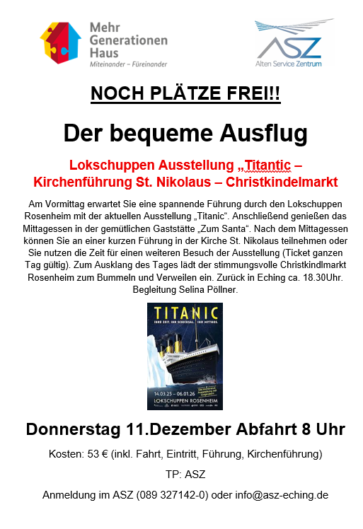 Für unsere Ausflug nach Rosenheim haben wir noch freie Plätze! Es geht zur "Titanic" Ausstellung in den Lokschuppen und zu einer Führung in der St. Nikolaus Kirche. Zum Ausklang besuchen wir den Weihnachtsmarkt und Sie haben die Möglichkeit für einen Stadtbummel